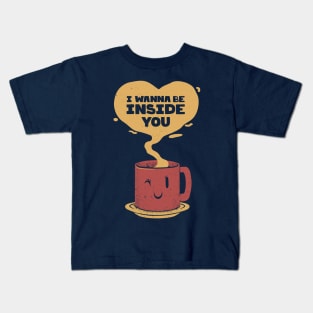 I Wanna Be Inside You Kids T-Shirt